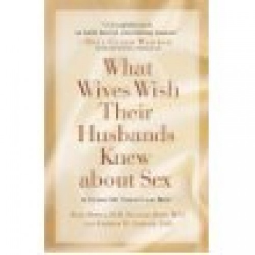 What Wives Wish their Husbands Knew about Sex A Guide for Christian ...